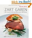 Zart garen: Die neue Niedrigtemperatur-Methode