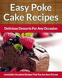 Poke Cake Recipes - Delicious Desserts For Any Occasion (The Easy Recipe)