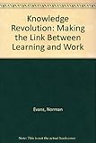 The knowledge revolution : making the link between learning and work