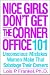 Nice Girls Don't Get the Corner Office: 101 Unconscious Mistakes Women Make That Sabotage Their Careers