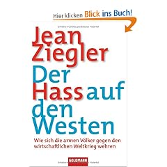 Der Hass auf den Westen: Wie sich die armen V�lker gegen den wirtschaftlichen Weltkrieg wehren