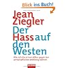 Der Hass auf den Westen: Wie sich die armen V�lker gegen den wirtschaftlichen Weltkrieg wehren