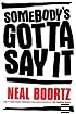 Somebody's Gotta Say It
