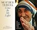 Mother Teresa: Come Be My Light: The Private Writings of the "Saint of Calcutta"