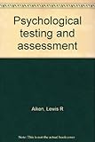 Psychological testing and assessment