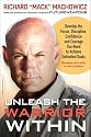 Unleash the Warrior within: Develop the Focus, Discipline, Confidence, and Courage You Need to Achieve Unlimited Goals