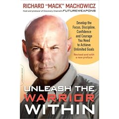 Unleash the Warrior within: Develop the Focus, Discipline, Confidence, and Courage You Need to Achieve Unlimited Goals