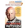 Unleash the Warrior Within: Develop the Focus, Discipline, Confidence, and Courage You Need to Achieve Unlimited Goals