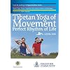 Tibetan Yoga of Movement: Perfect Rhythm of Life - LEVEL ONE