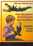 Produkt-Bild: Waldmann Handpuppen Stabfiguren Marionetten gestalten bauen spielen, Hugendubel, 160 Seiten, tolle Bilder Gro&szlig;band
