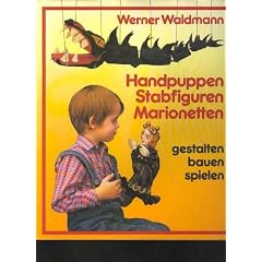 Waldmann Handpuppen Stabfiguren Marionetten gestalten bauen spielen, Hugendubel, 160 Seiten, tolle Bilder Gro�band