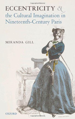 Eccentricity and the Cultural Imagination in Nineteenth-Century Paris
