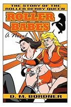 Roller Babes: The Story Of The Roller Derby Queen