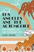 Los Angeles and the Automobile: The Making of the Modern City