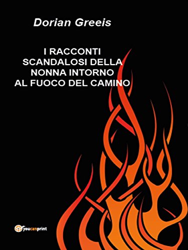 I racconti scandalosi della nonna intorno al fuoco del camino (Italian Edition)