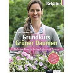 BRIGITTE-Grundkurs Gr�ner Daumen: Die besten Tipps f�r Garten, Balkon und Terrasse