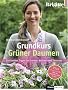 BRIGITTE-Grundkurs Gr�ner Daumen: Die besten Tipps f�r Garten, Balkon und Terrasse