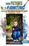 From Pictures To Painting: Digital Portrait Painting From Your Digital Photography