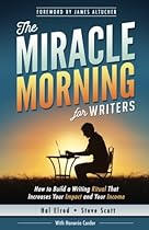 The Miracle Morning for Writers: How to Build a Writing Ritual That Increases Your Impact and Your Income (Before 8AM) (The Miracle Morning Book Series) (Volume 5) The Miracle Morning for Writers: How to Build a Writing Ritual That Increases Your Impact and Your Income (Before 8AM) (The Miracle Morning Book Series) (Volume 5)