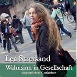 Wahnsinn in Gesellschaft: Ausgesprochene Geschichtenvon "Lea Streisand"
