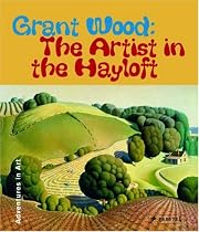 Grant Wood: The Artist in the Hayloft (Adventures in Art (Prestel))