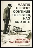 Continue to pester, nag and bite : Churchill's war leadership