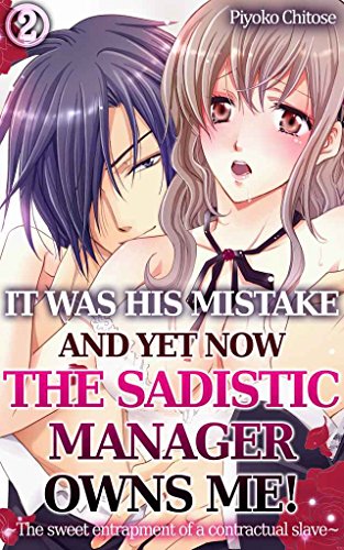 It was his mistake and yet now the sadistic manager owns me! Vol.2 (TL Manga): The sweet entrapment of a contractual slave