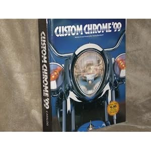 CUSTOM CHROME '99 Book Catalog: World's Finest Products for Harley-Davidsons. 1999 Compendium of Harley products for the bike and rider. Massive! 17 Categories.