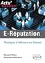 E-R�putation. Strat�gies d'influence sur Internet