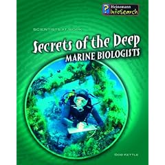 Scientists at Work: Secrets of the Deep: Marine Biologists (Scientists at work)