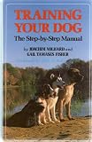TRAINING YOUR DOG: THE STEP-BY-STEP MANUAL
