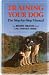 TRAINING YOUR DOG: THE STEP-BY-STEP MANUAL