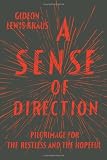 A Sense of Direction: Pilgrimage for the Restless and the Hopeful