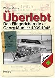 Produkt-Bild: &Uuml;berlebt: Das Fliegerleben des Georg Munker 1939-1945 zwischen &Ouml;sterreich, Polen, Jugoslawien und Russland