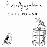 The Deadly Syndrome - The Ortolan