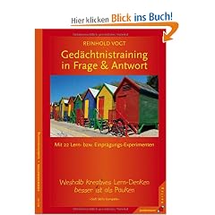 Ged�chtnistraining in Frage & Antwort: Weshalb kreatives Lern-Denken besser ist als Pauken