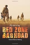 Red Zone Baghdad: My War in Iraq