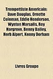 Trompettiste Amricain: Dave Douglas, Ornette Coleman, Eddie Henderson, Wynton Marsalis, Roy Hargrove, Benny Bailey, Herb Alpert, Kenny Dorham