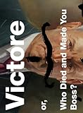 Victore, or, Who died and left you boss?