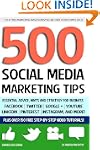 500 Social Media Marketing Tips: Esse...