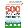 500 Social Media Marketing Tips: Essential Advice, Hints and Strategy for Business: Facebook, Twitter, Pinterest, Google+, YouTube, Instagram, LinkedIn, and More!