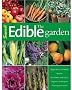 The Edible Garden: Vegetables and Herbs; Berries; Fruit Trees, and Citrus; Organic Techniques, Pruning and More