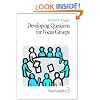 Developing Questions for Focus Groups (Focus Group Kit)