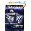 IT-Administrator Sonderheft. Virtualisierung - Aufbau und Betrieb virtueller Infrastrukuren vom Rechenzentrum bis zum Client
