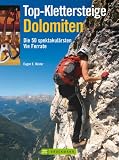  : Top-Klettersteige Dolomiten: Die 54 spektakul&auml;rsten Vie Ferrate