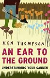 An ear to the ground : understanding your garden