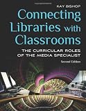 Connecting Libraries with Classrooms: The Curricular Roles of the Media Specialist