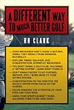 A Different Way to (Much) Better Golf