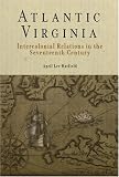 Atlantic Virginia: Intercolonial Relations in the Seventeenth Century