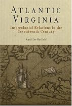 Atlantic Virginia: Intercolonial Relations in the Seventeenth Century